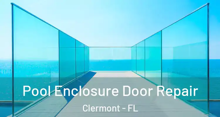  Pool Enclosure Door Repair Clermont - FL
